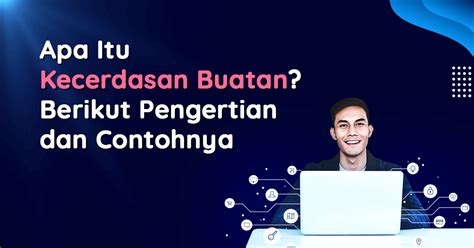 Memanfaatkan Teknologi Kecerdasan Buatan untuk Meningkatkan Efisiensi dan Akurasi