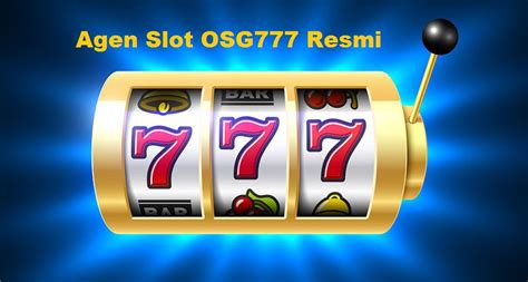 Artikel OSG777: Agen Slot Online Terpercaya