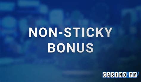 Non-Sticky Bonuses: A Game-Changer in Online Casinos