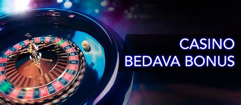 Bonus Veren Casino Siteleri: En Iyi Bedava Casino Bonuslar