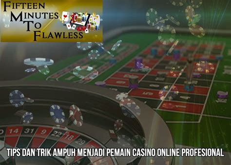 Tips Ampuh Menang di Casino Online: Bermain Sabar, Menentukan Target Kemenangan, dan Bermain dengan Anggaran Deposit yang Minim