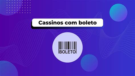 Cassinos que Aceitam Boleto Bancário: Vantagens e Desvantagens