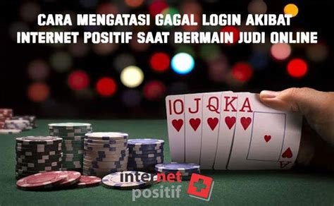 Cara Mengatasi Internet Positif untuk Casino Online