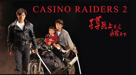 Casino Raiders II: A Thrilling Hong Kong Movie Experience