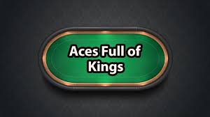 Aces Full in Poker: Understanding and Playing this Strong Hand