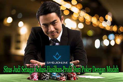 Solusi Kaya dari Poker: Menemukan Keuntungan dengan Mudah