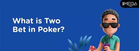 Apa itu Two-Bet di Poker