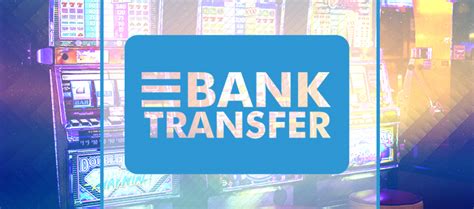 Menggunakan Bank Transfer untuk Membayar di Kasino Online: Tips dan Trik