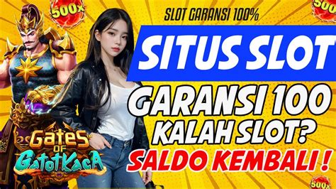 Slot Garansi Kekalahan: Daftar Situs Slot Garansi Kekalahan 100