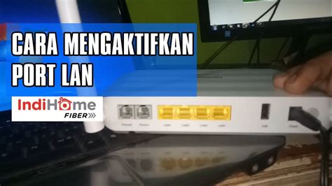 Mengaktifkan Port LAN IndiHome: Panduan Lengkap