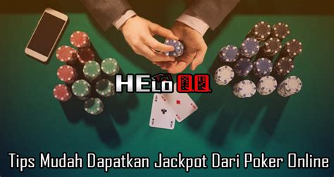 Cara Mendapatkan Jackpot di Permainan Poker Online: Strategi yang Benar-Benar Pintar