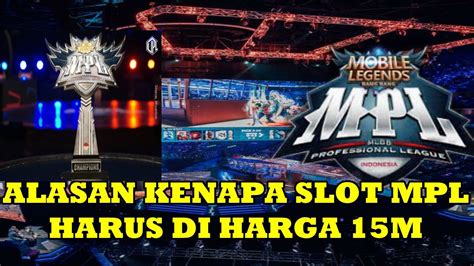 Inilah Alasan Mengapa Slot MPL Dihargai 15 Miliar Rupiah