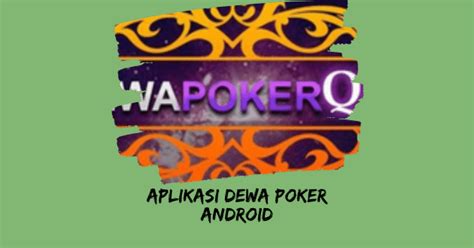 Tips Download Aplikasi Dewa Poker Android Mudah