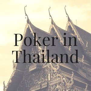 Permainan Poker di Thailand: Bermain di Tempat dan Online