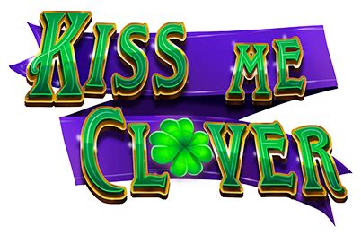 Kisah Cinta dan Keberuntungan: Kiss Me Clover