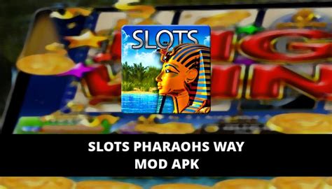 Mengoptimalkan Pengalaman Pengguna dengan Slots – Pharaoh’s Way Casino Mod APK