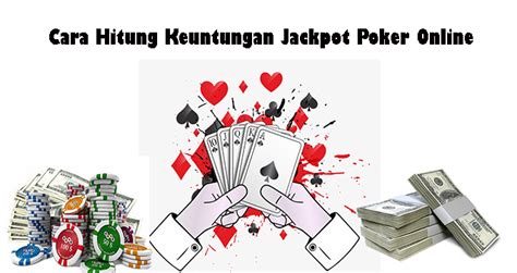 Cara Mudah Mendapatkan Jackpot Dalam Permainan Poker Online