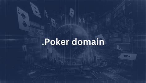 Introduction to .POKER Domain Names