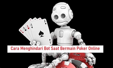 Tingkat Tertinggi dari Permainan: Menghadapi Robot Poker Dalam Game Poker Online