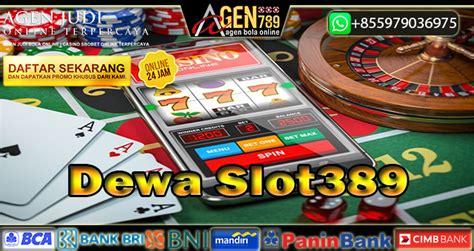 DEWA389 SLOT: Agen Situs Slot Online Terpercaya dan Gampang Maxwin