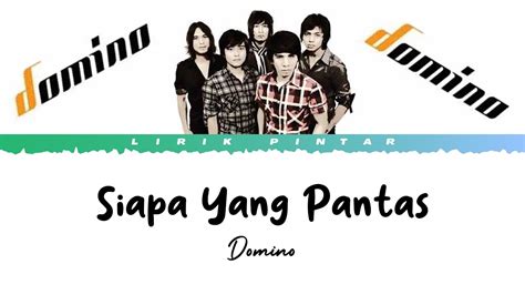 Lirik Lagu “Siapa Yang Pantas” Karya Domino Band