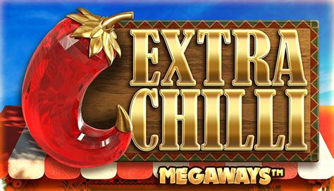 Permainan Slot Extra Chilli Megaways: Antisipasi dan Kelebihan