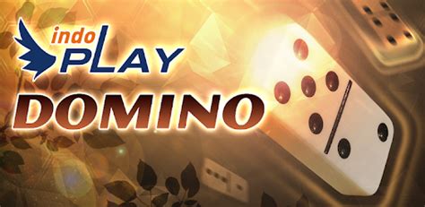 IndoPlay Domino: Enjoy Upgraded Domino Games