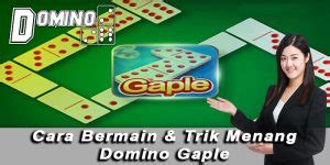 6 Trik Menggapai Kemenangan di Game Domino Gaple