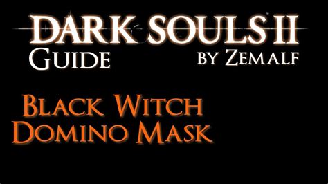 Memburu Domino Mask Black Witch dalam Dark Souls 2: Tips dan Strategi