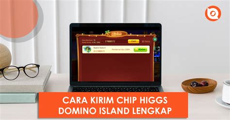 Cara Mengirim Chip Higgs Domino: Panduan Langsung dan Tanpa Tombol Kirim