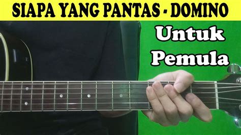 Siapa yang Pantas: Lirik dan Chord Lagu Hit dari Domino