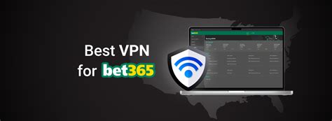 Pilih VPN Terbaik untuk Akses Bet365 dari Mana Saja