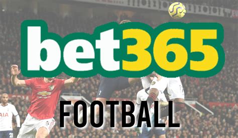 Bet365 Online Football: The Ultimate Destination for Sports Lovers