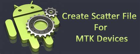 Tutorial] How to create a scatter file using MTK Droid tools