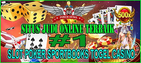 DEWA POKER: SITUS JUDI ONLINE TERPERCAYA DAN TERBAIK