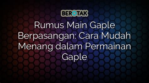 Teori dan Rumus Bermain Gaple: Tips dan Trik untuk Menang