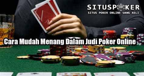 Cara Menang Judi Poker: Simak Aturan dan Strateginya