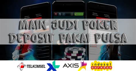 Mainkan Poker Online dengan Deposit Pulsa