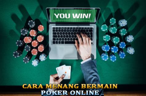 Cara Main Poker Online Biar Menang: Strategi yang Akan Membantu Anda