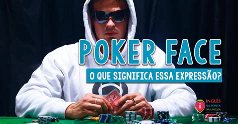 poker face o que significa