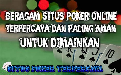 Situs Poker Online Terpercaya dan Terbaik di Indonesia