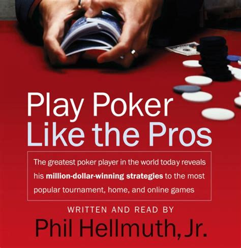 Bermain Poker Seperti Pro: Tips dan Strategi dari Phil Hellmuth