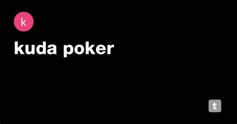 Kudapoker Menyediakan Fasilitas Paling Lengkap untuk Bermain Judi Poker Online