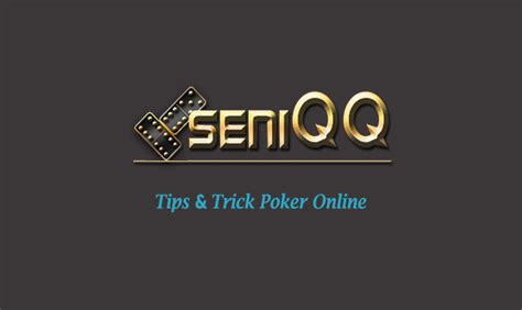 Seniqq: Situs Poker Online Terbaik dan Terpercaya di Indonesia