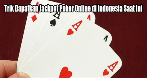 Trik Menang Jackpot pada Poker Indonesia