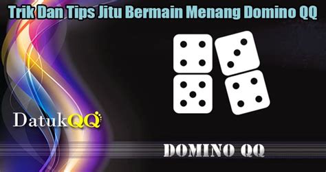 Menguasai Teknik Menang Bermain Domino Qiu Qiu Online: Trik Jitu untuk Meningkatkan Kemampuan Anda