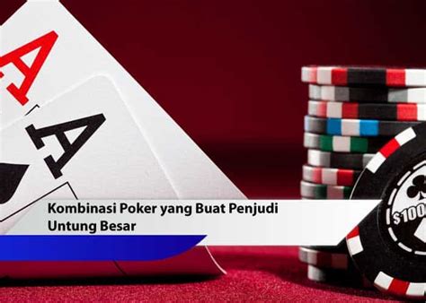 Artikel Poker: Mengenal Kombinasi Kartu dan Varian Permainan